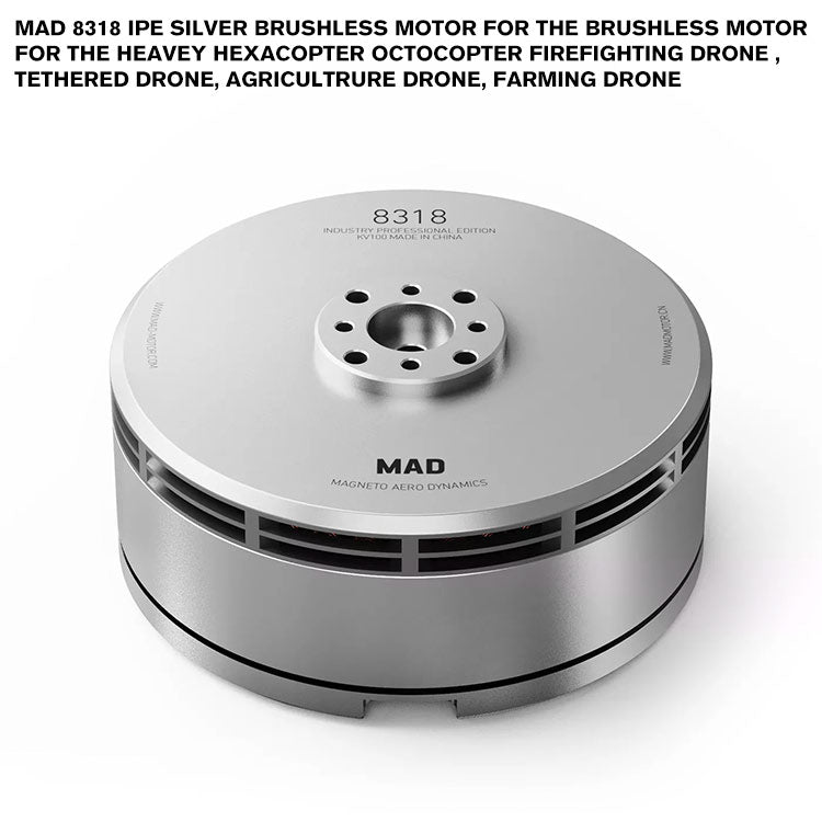 MAD 8318 IPE SILVER Brushless Motor For The Brushless Motor For The Heavey Hexacopter Octocopter Firefighting Drone , Tethered Drone, Agricultrure Drone, Farming Drone MAD 8318 IPE SILVER Brushless Motor For The Brushless Motor For The Heavey Hexacopter Octocopter Firefighting Drone , Tethered Drone, Agricultrure Drone, Farming Drone